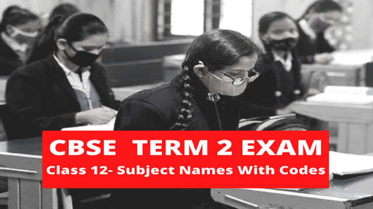 term-2-cbse-board-what-are-cbse-subject-codes-for-class-12th-along